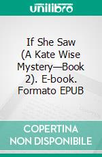 If She Saw (A Kate Wise Mystery—Book 2). E-book. Formato EPUB ebook di Blake Pierce