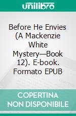 Before He Envies (A Mackenzie White Mystery—Book 12). E-book. Formato EPUB ebook