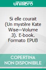 Si elle courait (Un mystère Kate Wise—Volume 3). E-book. Formato EPUB ebook di Blake Pierce