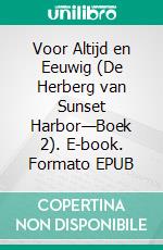 Voor Altijd en Eeuwig (De Herberg van Sunset Harbor—Boek 2). E-book. Formato EPUB ebook di Sophie Love