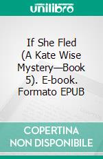 If She Fled (A Kate Wise Mystery—Book 5). E-book. Formato EPUB ebook