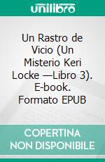 Un Rastro de Vicio (Un Misterio Keri Locke —Libro 3). E-book. Formato EPUB ebook di Blake Pierce