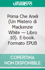 Prima Che Aneli (Un Mistero di Mackenzie White — Libro 10). E-book. Formato EPUB