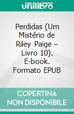 Perdidas (Um Mistério de Riley Paige – Livro 10). E-book. Formato EPUB ebook di Blake Pierce