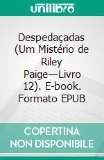 Despedaçadas (Um Mistério de Riley Paige—Livro 12). E-book. Formato EPUB ebook di Blake Pierce