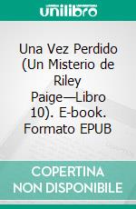 Una Vez Perdido (Un Misterio de Riley Paige—Libro 10). E-book. Formato EPUB ebook