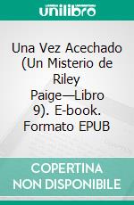 Una Vez Acechado (Un Misterio de Riley Paige—Libro 9). E-book. Formato EPUB ebook