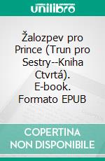 Žalozpev pro Prince (Trun pro Sestry--Kniha Ctvrtá). E-book. Formato EPUB ebook di Morgan Rice