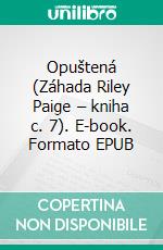 Opuštená (Záhada Riley Paige – kniha c. 7). E-book. Formato EPUB ebook