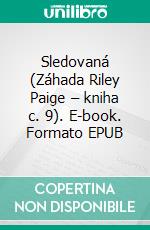 Sledovaná (Záhada Riley Paige – kniha c. 9). E-book. Formato EPUB ebook