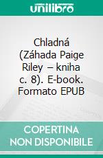 Chladná (Záhada Paige Riley – kniha c. 8). E-book. Formato EPUB ebook