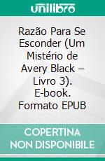 Razão Para Se Esconder (Um Mistério de Avery Black – Livro 3). E-book. Formato EPUB ebook di Blake Pierce