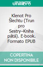 Klenot Pro Šlechtu (Trun pro Sestry–Kniha pátá). E-book. Formato EPUB