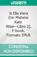 Si Ella Viera (Un Misterio Kate Wise—Libro 2). E-book. Formato EPUB ebook