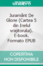 Juramânt De Glorie (Cartea 5 din Inelul vrajitorului). E-book. Formato EPUB ebook