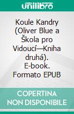 Koule Kandry (Oliver Blue a Škola pro Vidoucí—Kniha druhá). E-book. Formato EPUB ebook di Morgan Rice