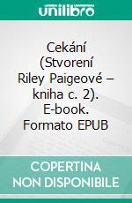 Cekání (Stvorení Riley Paigeové – kniha c. 2). E-book. Formato EPUB ebook