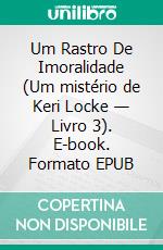 Um Rastro De Imoralidade (Um mistério de Keri Locke — Livro 3). E-book. Formato EPUB ebook di Blake Pierce