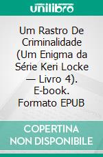 Um Rastro De Criminalidade (Um Enigma da Série Keri Locke — Livro 4). E-book. Formato EPUB ebook di Blake Pierce