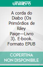 A corda do Diabo (Os Primórdios de Riley Paige—Livro 3). E-book. Formato EPUB ebook di Blake Pierce