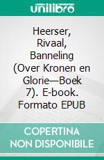 Heerser, Rivaal, Banneling (Over Kronen en Glorie—Boek 7). E-book. Formato EPUB