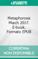 Metaphorosis March 2017. E-book. Formato EPUB ebook di Kathryn Weaver