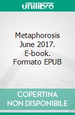 Metaphorosis June 2017. E-book. Formato EPUB ebook di Kaos Nest