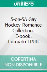 5-on-5A Gay Hockey Romance Collection. E-book. Formato EPUB ebook