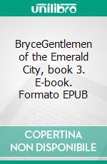 BryceGentlemen of the Emerald City, book 3. E-book. Formato EPUB ebook di L.A. Witt