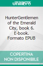 HunterGentlemen of the Emerald City, book 6. E-book. Formato EPUB ebook di L.A. Witt