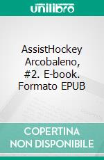 AssistHockey Arcobaleno, #2. E-book. Formato EPUB ebook di L.A. Witt