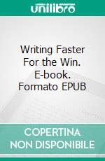 Writing Faster For the Win. E-book. Formato EPUB ebook