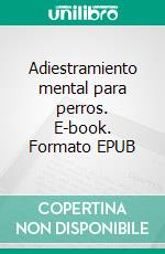 Adiestramiento mental para perros. E-book. Formato EPUB ebook di Anders Hallgren