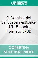 Il Dominio del SangueBarnes&Baker III. E-book. Formato EPUB ebook