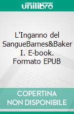 L'Inganno del SangueBarnes&Baker I. E-book. Formato EPUB ebook