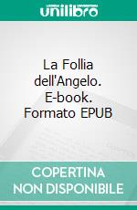 La Follia dell'Angelo. E-book. Formato EPUB ebook
