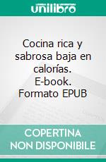 Cocina rica y sabrosa baja en calorías. E-book. Formato EPUB ebook