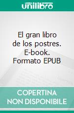 El gran libro de los postres. E-book. Formato EPUB ebook di Annalisa Strada