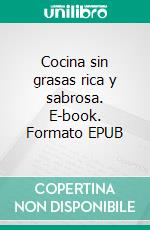 Cocina sin grasas rica y sabrosa. E-book. Formato EPUB ebook