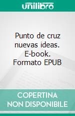 Punto de cruz nuevas ideas. E-book. Formato EPUB ebook