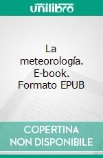 La meteorología. E-book. Formato EPUB ebook