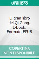El gran libro del Qi Gong. E-book. Formato EPUB ebook