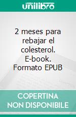 2 meses para rebajar el colesterol. E-book. Formato EPUB ebook