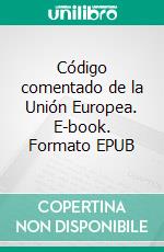 Código comentado de la Unión Europea. E-book. Formato EPUB