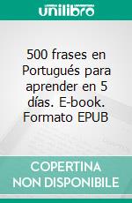 500 frases en Portugués para aprender en 5 días. E-book. Formato EPUB ebook