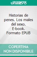 Historias de penes.  Los males del sexo. E-book. Formato EPUB ebook