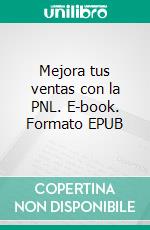 Mejora tus ventas con la PNL. E-book. Formato EPUB ebook