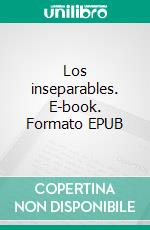 Los inseparables. E-book. Formato EPUB ebook