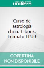 Curso de astrología china. E-book. Formato EPUB ebook