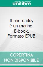 Il mio daddy è un marine. E-book. Formato EPUB ebook